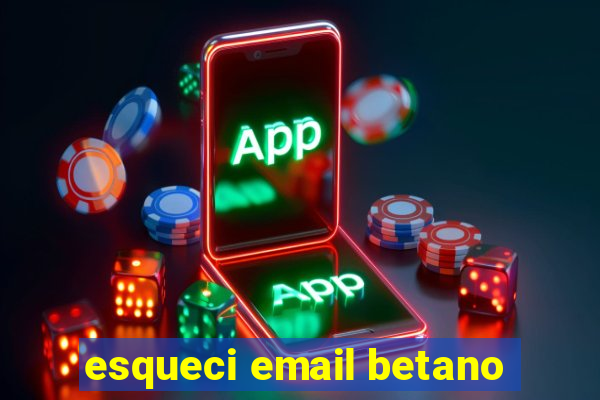 esqueci email betano